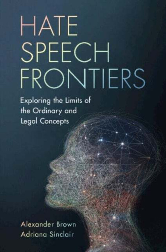 Hate Speech Frontiers av Alexander (University of East Anglia) Brown, Adriana (University of East Anglia) Sinclair