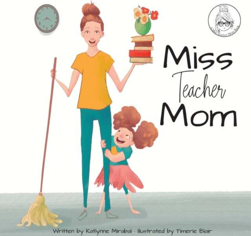 Miss Teacher Mom av Katlynne Mirabal