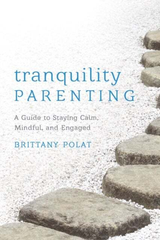 Tranquility Parenting av Brittany B. Polat