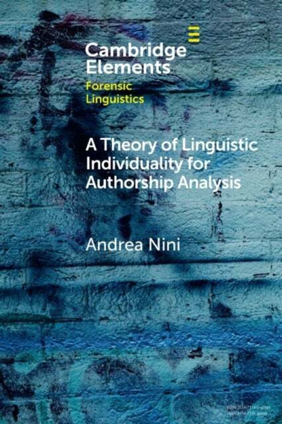 A Theory of Linguistic Individuality for Authorship Analysis av Andrea (University of Manchester) Nini