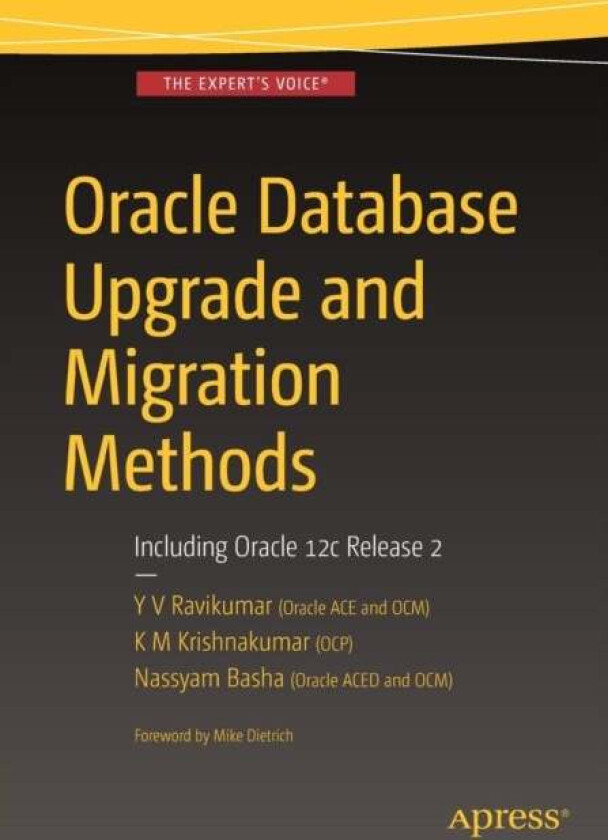 Oracle Database Upgrade and Migration Methods av Y V Ravikumar, K M Krishnakumar, Nassyam Basha