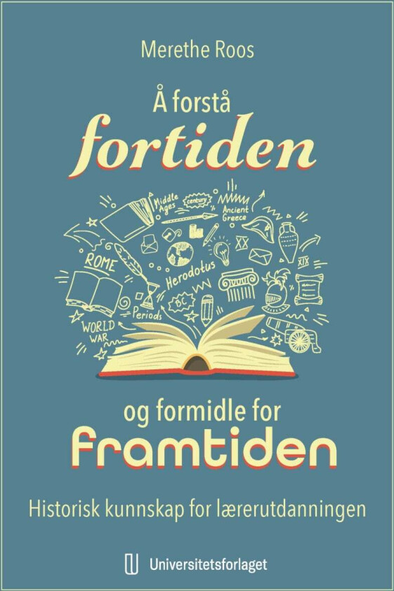 Å forstå fortiden og formidle for framtiden av Merethe Roos