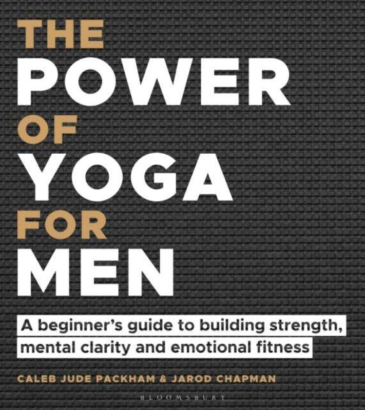 The Power of Yoga for Men av Caleb Jude Packham, Jarod Chapman