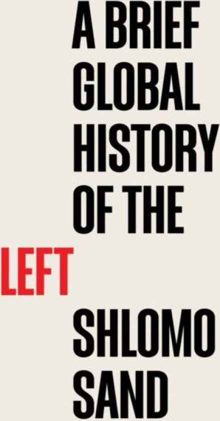 A Brief Global History of the Left av Shlomo Sand