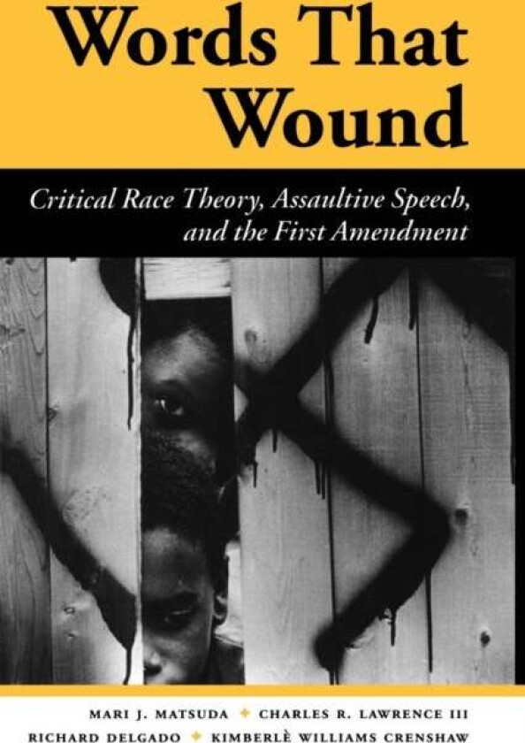 Words That Wound av Mari J Matsuda, Charles R. Lawrence Iii, Richard Delgado, Kimberle Williams Crenshaw