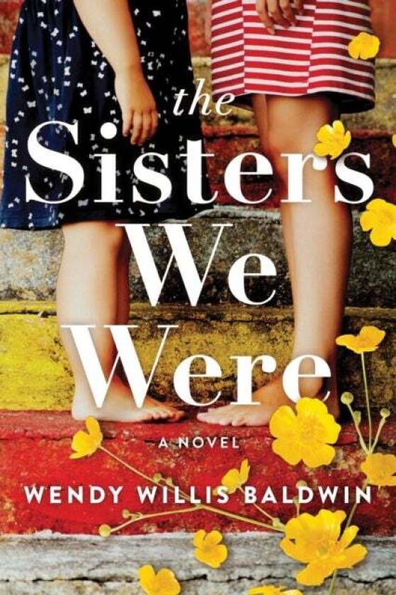The Sisters We Were av Wendy Willis Baldwin