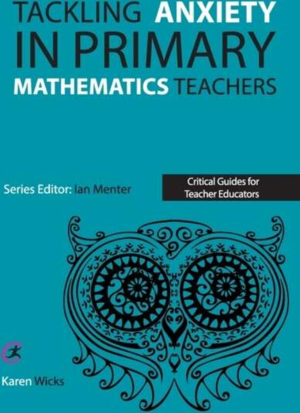 Tackling Anxiety in Primary Mathematics Teachers av Karen Wicks