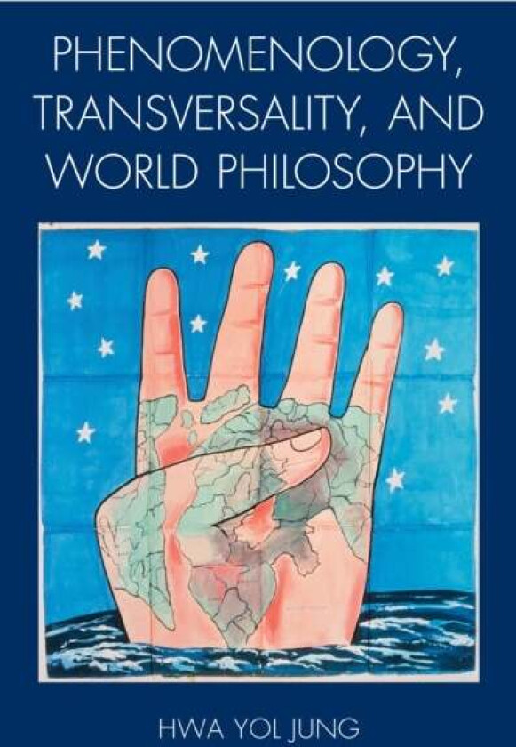 Phenomenology, Transversality, and World Philosophy av Hwa Yol Jung