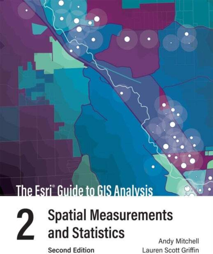 The Esri Guide to GIS Analysis, Volume 2 av Andy Mitchell, Lauren Scott Griffin