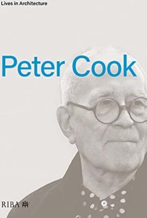 Lives in Architecture: Peter Cook av Peter Cook