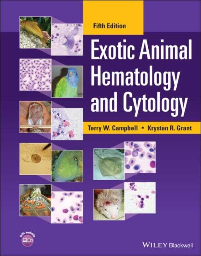 Exotic Animal Hematology and Cytology av Terry W. (Colorado State University Campbell, CO) Fort Collins, Krystan R. (Colorado State University Fort Co