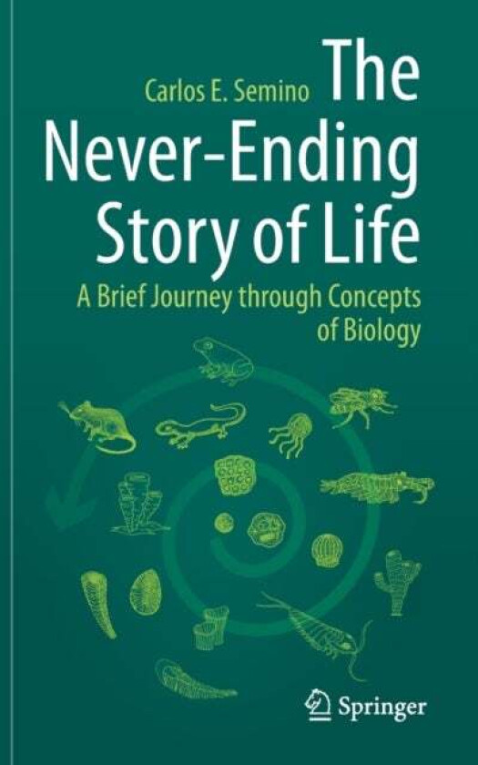 The Never-Ending Story of Life av Carlos E. Semino
