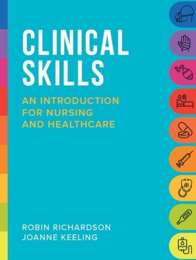 Clinical Skills av Robin (Executive Dean of the Faculty of Allied Health and Wellbeing UCLan) Richardson, Joanne (Associate Head (PGT) of the School o