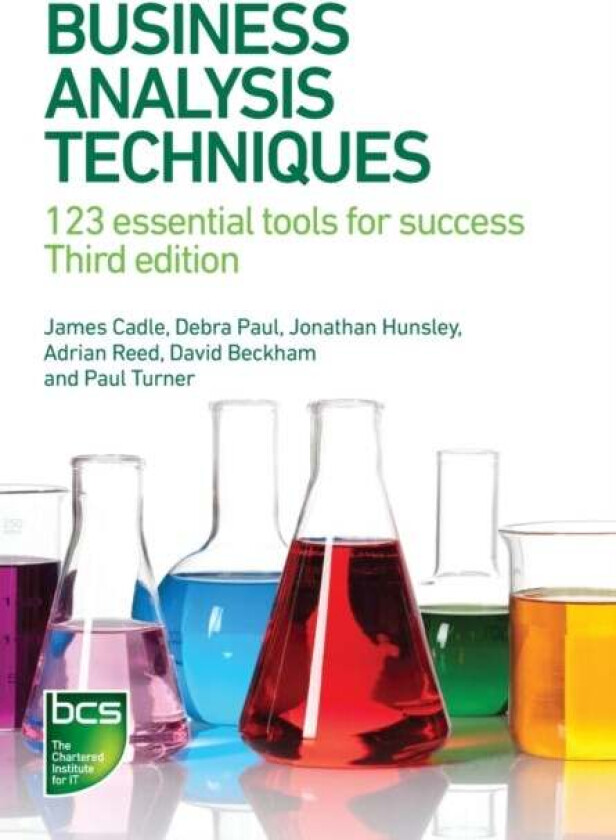 Business Analysis Techniques av James Cadle, Debra Paul, Jonathan Hunsley, Adrian Reed, David Beckham, Paul Turner