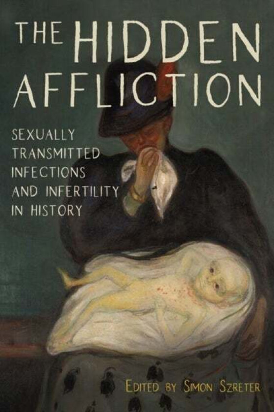 The Hidden Affliction av Simon Szreter, Adrien Minard, Charlotte Roberts