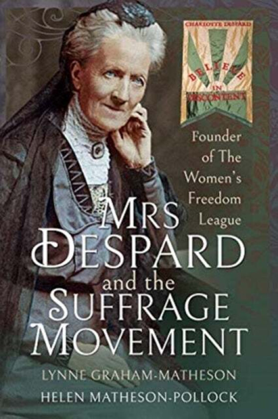 Mrs Despard and The Suffrage Movement av Helen Matheson-Pollock Lynne Graham-Matheson
