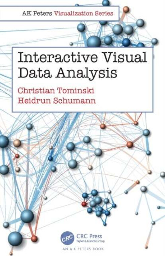 Interactive Visual Data Analysis av Christian (University of Rostock Germany) Tominski, Heidrun (University of Rostock Institute of Computer Science G