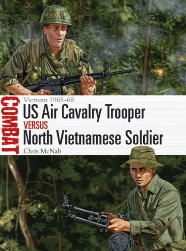 US Air Cavalry Trooper vs North Vietnamese Soldier av Chris McNab