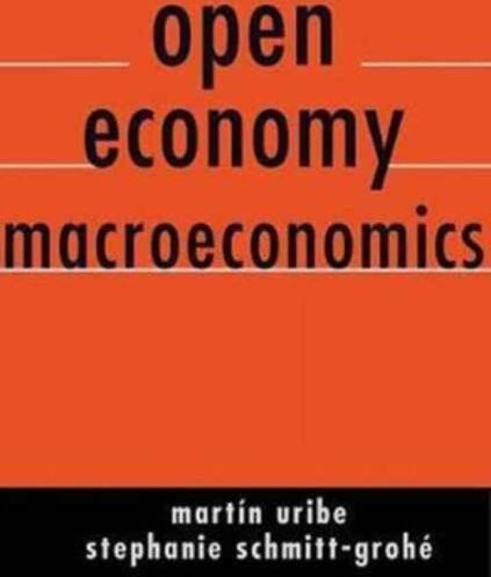 Open Economy Macroeconomics av Martin Uribe, Stephanie Schmitt-Grohe