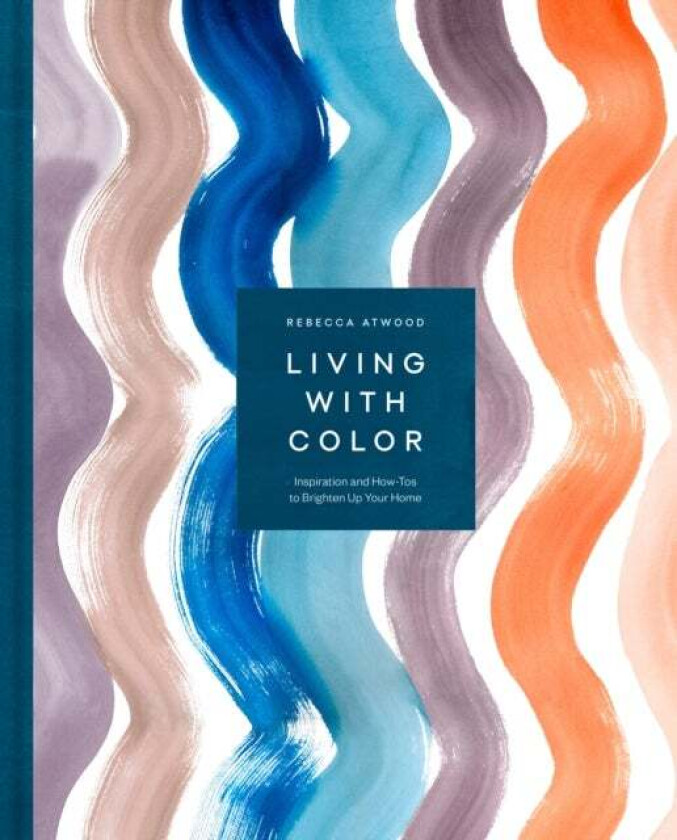 Living with Color av Rebecca Atwood