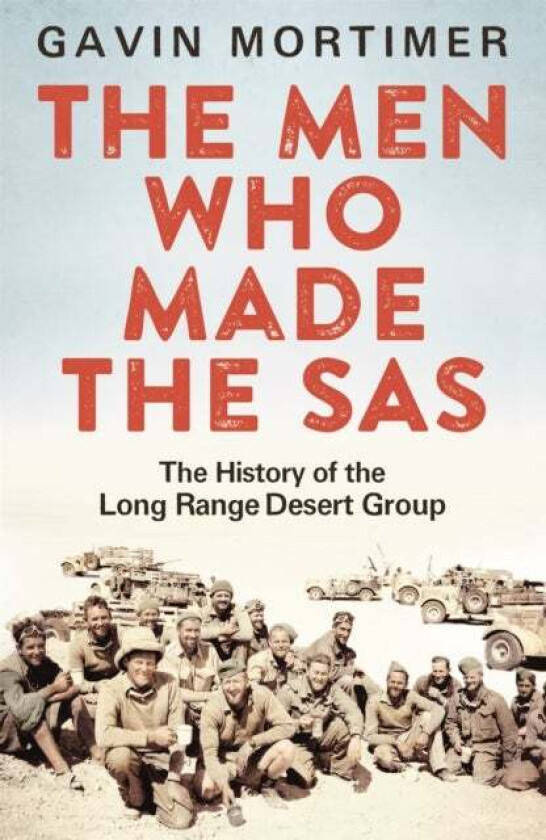 The Men Who Made the SAS av Gavin Mortimer
