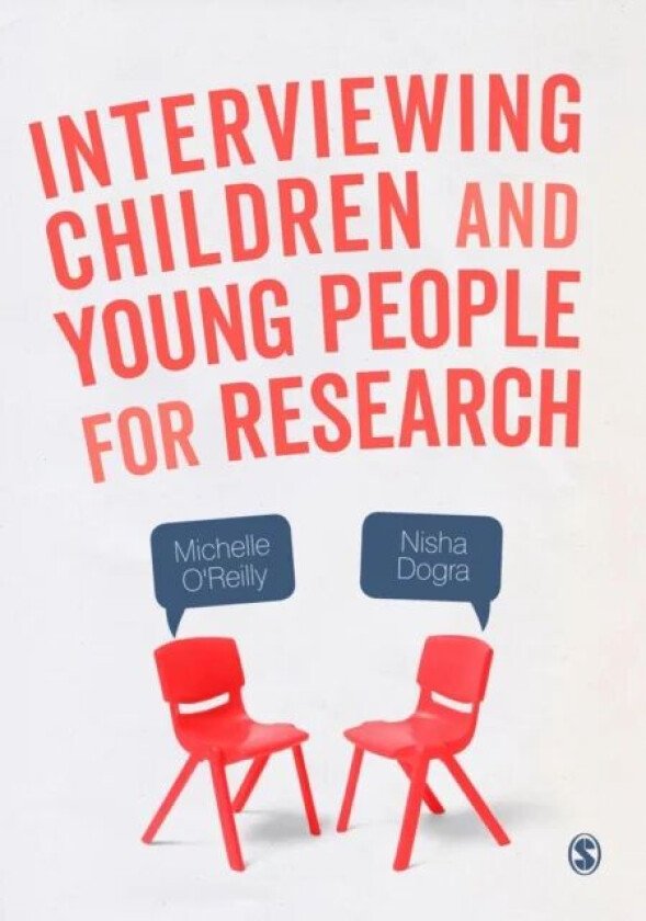 Interviewing Children and Young People for Research av Michelle O'Reilly, Nisha Dogra