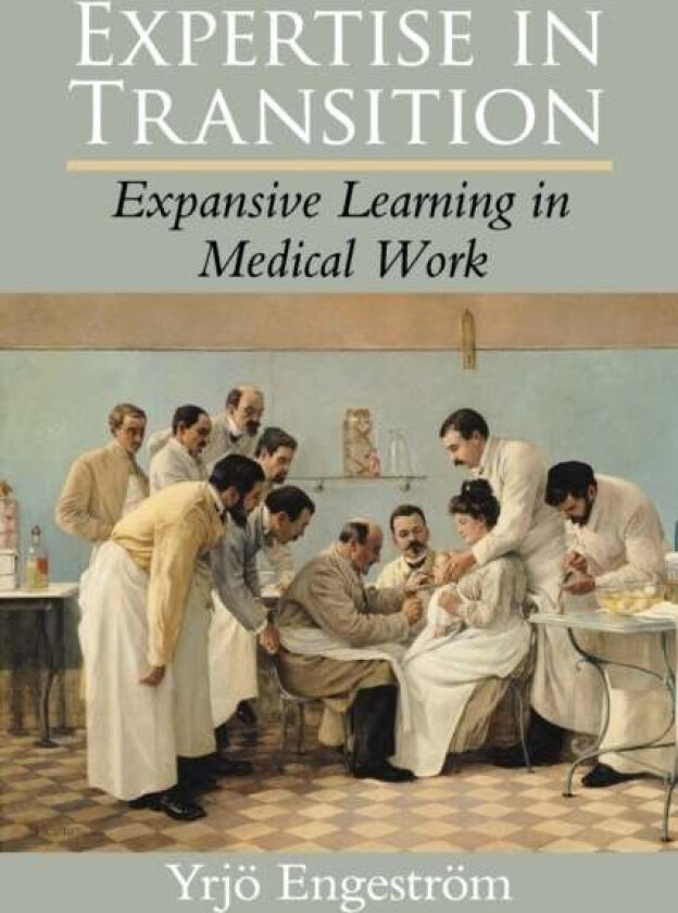 Expertise in Transition av Yrjoe (University of Helsinki) Engestroem