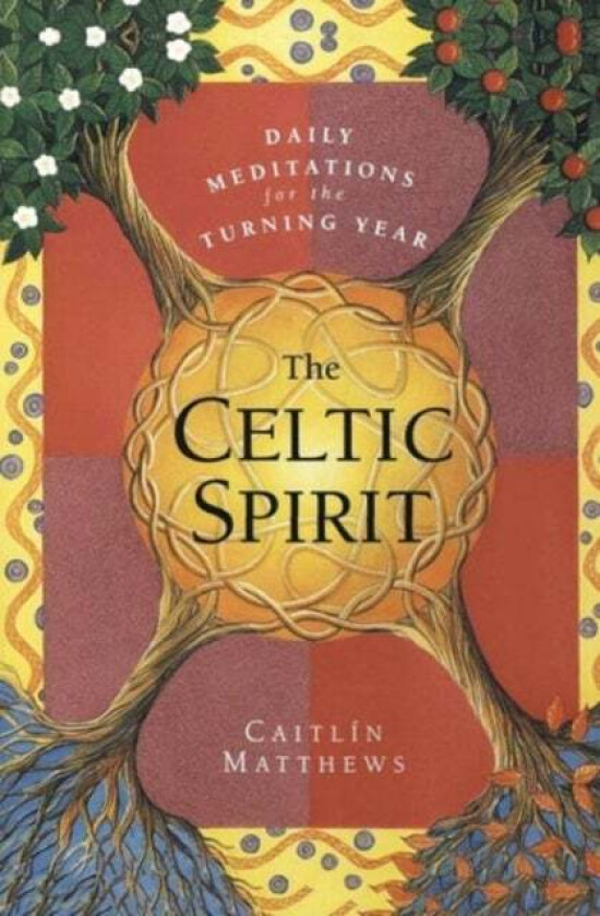 The Celtic Spirit: Daily Meditations for the Turning Year av Caitlin Matthews