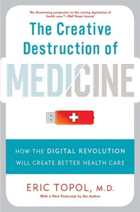 The Creative Destruction of Medicine (Revised and Expanded Edition) av Eric M.D. Topol