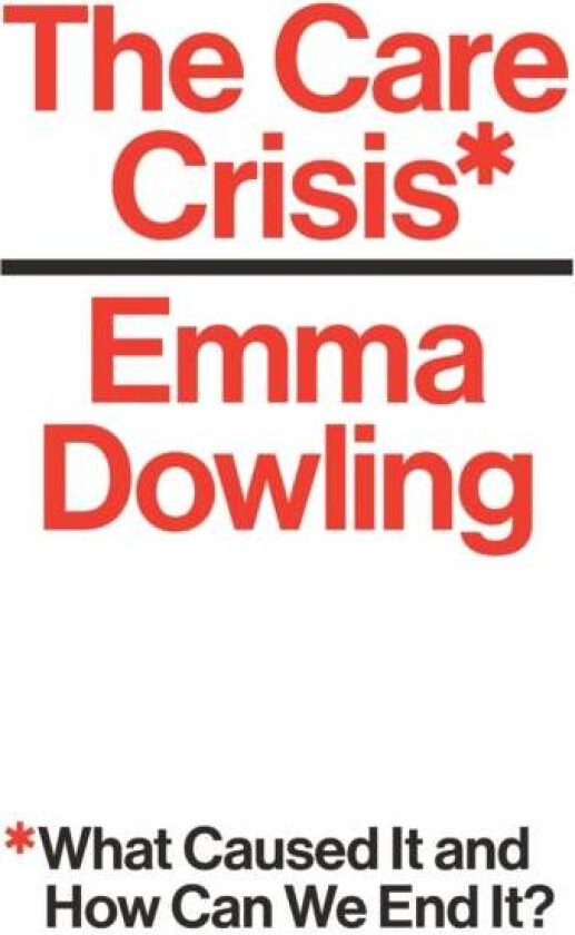 The Care Crisis av Emma Dowling