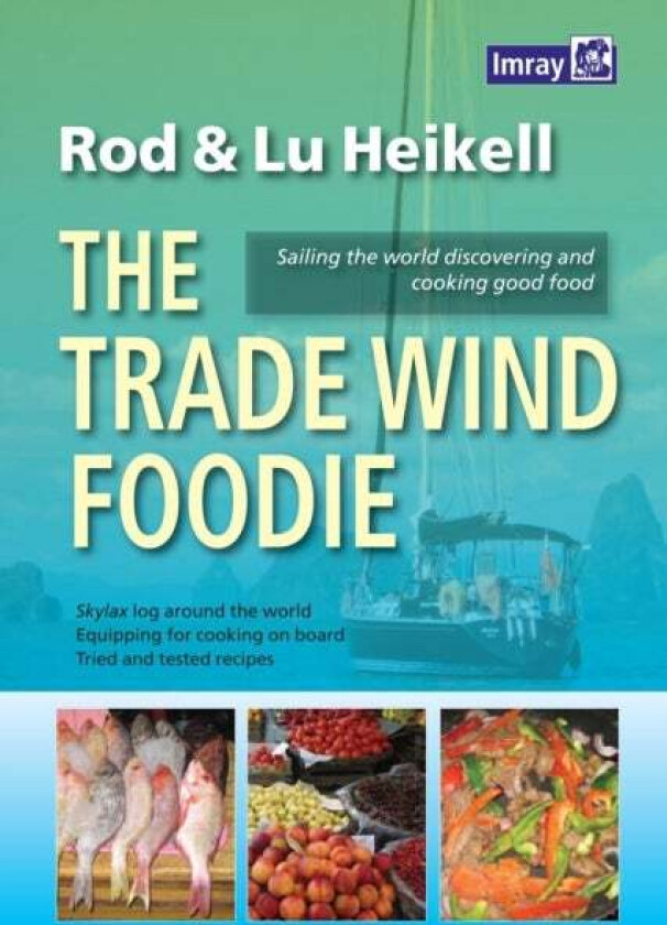 The Trade Wind Foodie av Rod Heikell, Lu Heikell