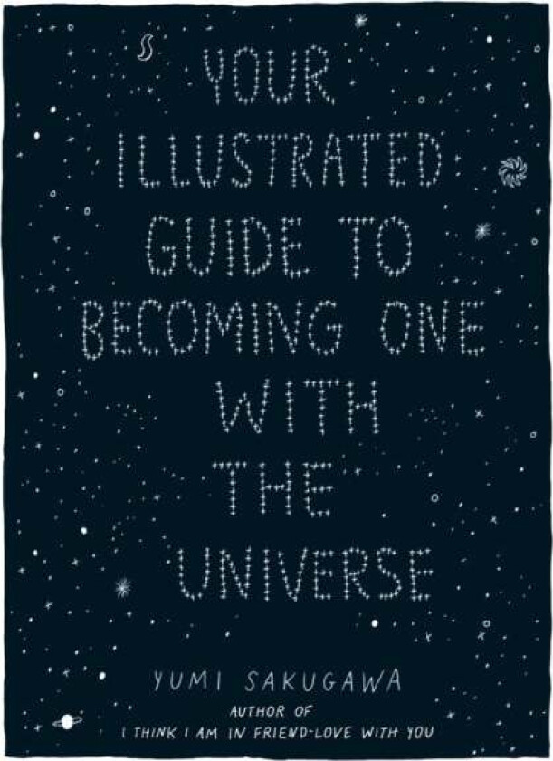 Your Illustrated Guide To Becoming One With The Universe av Yumi Sakugawa