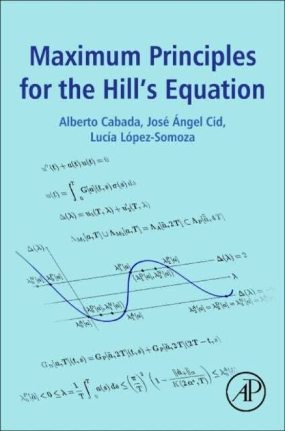 Maximum Principles for the Hill&#039;s Equation av Alberto (Department of Mathematical Analysis Faculty of Mathematics Universidade de Santiago de Com