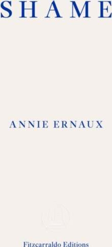 Shame - WINNER OF THE 2022 NOBEL PRIZE IN LITERATURE av Annie Ernaux