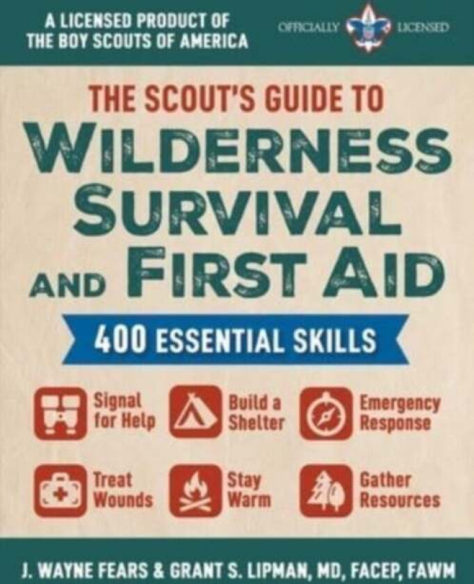 The Scout's Guide to Wilderness Survival and First Aid av J. Wayne Fears, Grant S. Lipman