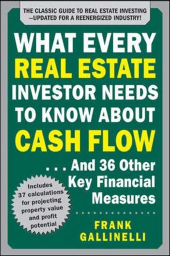 What Every Real Estate Investor Needs to Know About Cash Flow... And 36 Other Key Financial Measures av Frank Gallinelli