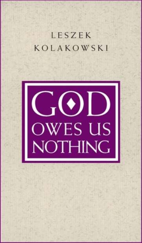 God Owes Us Nothing ¿ A Brief Remark on Pascal`s Religion and on the Spirit of Jansenism av Leszek Kolakowski