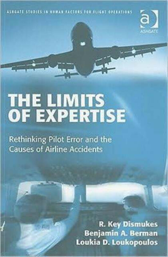 The Limits of Expertise av R. Key Dismukes, Benjamin A. Berman, Loukia Loukopoulos