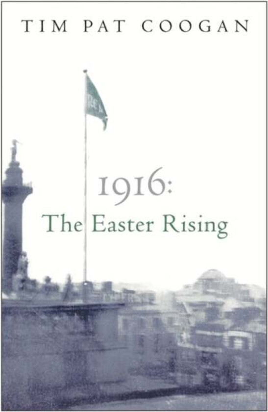 1916: The Easter Rising av Tim Pat Coogan
