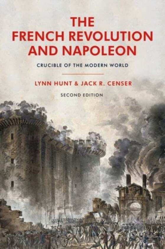 The French Revolution and Napoleon av Professor Emeritus Lynn (University of California Los Angeles USA) Hunt, Jack R. (George Mason University USA) C