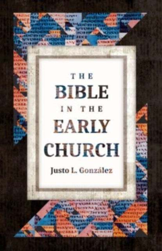 The Bible in the Early Church av Justo L Gonzalez