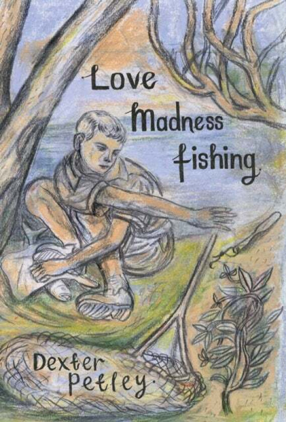 Love, Madness, Fishing av Dexter Petley