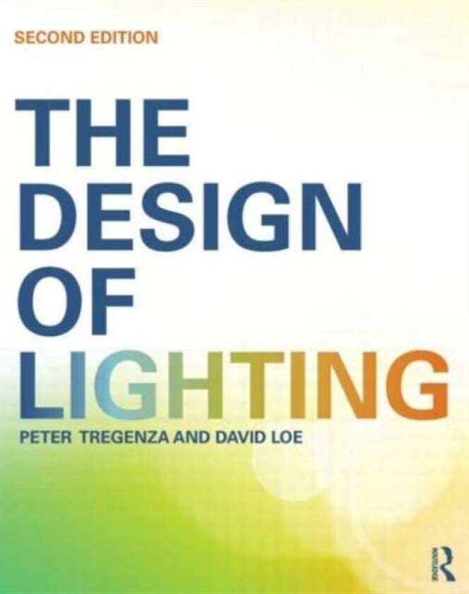 The Design of Lighting av Peter (University of Sheffield UK) Tregenza