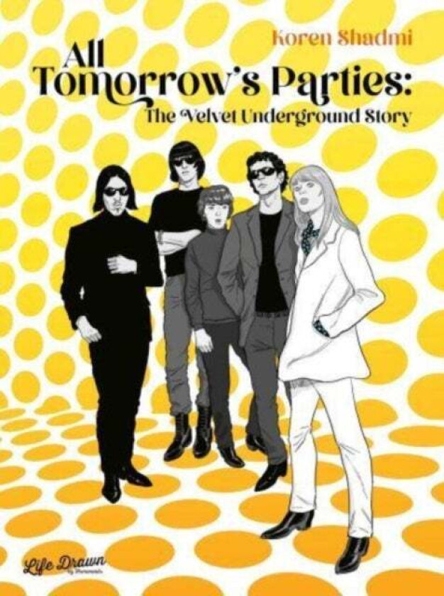 All Tomorrow&#039;s Parties: The Velvet Underground Story av Koren Shadmi