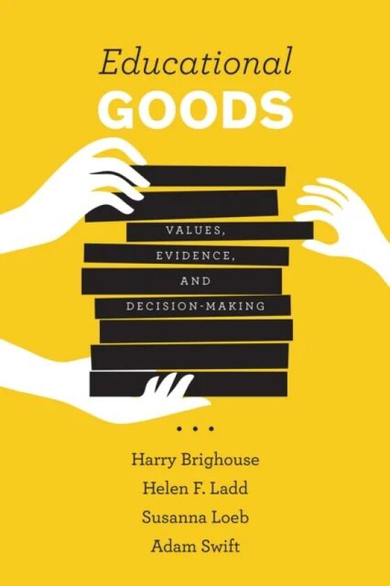 Educational Goods av Harry (University of Wisconsin Madison) Brighouse, Helen F. Ladd, Susanna Loeb, Adam Swift