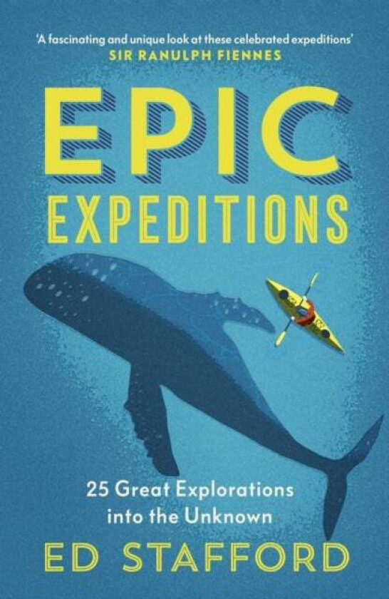 Epic Expeditions av Ed Stafford
