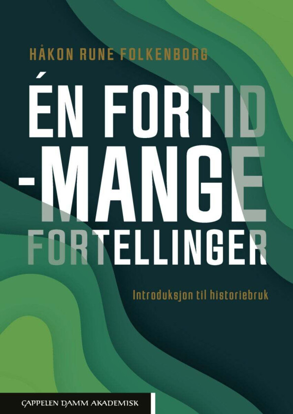 Én fortid - mange fortellinger av Håkon Rune Folkenborg