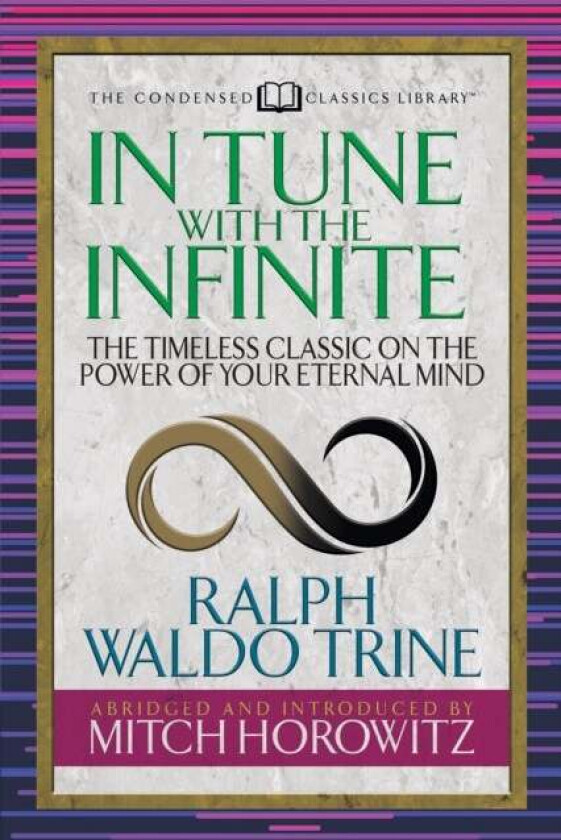 In Tune With the Infinite (Condensed Classics) av Ralph Waldo Trine, Mitch Horowitz