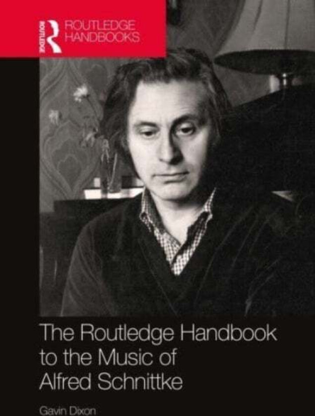 The Routledge Handbook to the Music of Alfred Schnittke av Gavin Dixon