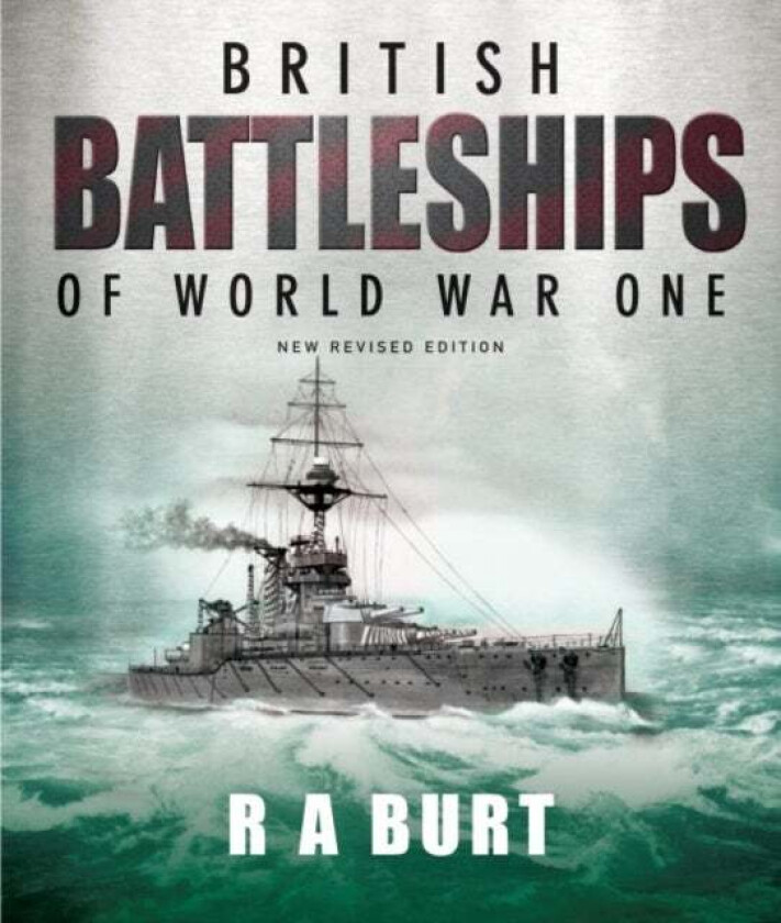 British Battleships of World War One av R A Burt
